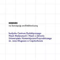 Konkurs na projekt budynku dydaktycznego dla Uniwersytetu Humanistyczno-Przyrodniczego w Częstochowie