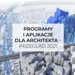 Programy i aplikacje dla architekta – przegląd 2021