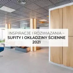 Inspiracje i rozwiązania – sufity i okładziny ścienne 2021