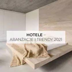 Hotele — aranżacje i trendy 2021