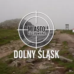 Miasto na celowniku — DOLNY ŚLĄSK