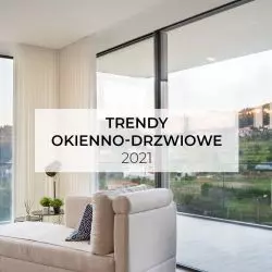 Trendy okienno-drzwiowe 2021