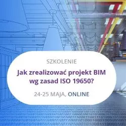 Jak zrealizować projekt BIM wg zasad ISO 19650?