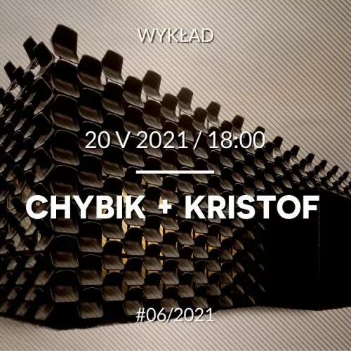 O roli architekta w naszej generacji. Wykład architektów z pracowni CHYBIK + KRISTOF