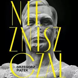 Grzegorz Piątek „Niezniszczalny. Bohdan Pniewski, architekt salonu i władzy”