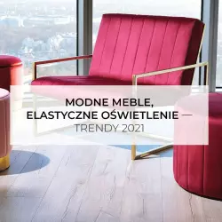 Modne meble, elastyczne oświetlenie – trendy 2021