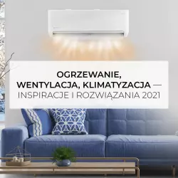 Ogrzewanie, wentylacja, klimatyzacja – inspiracje i rozwiązania 2021