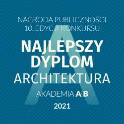 Głosowanie na najlepszy projekt dyplomowy w 10. edycji konkursu „Najlepszy Dyplom ARCHITEKTURA”