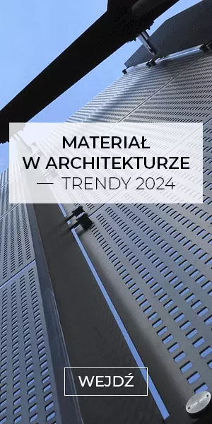 Materiał w architekturze — trendy 2024