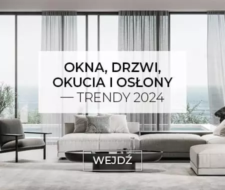 Okna, Drzwi, Okucia i Osłony - Trendy 2024