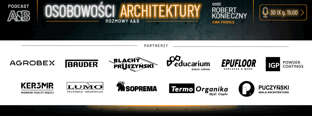 Robert Konieczny z KWK Promes w podcaście A&B „Osobowości Architektury”