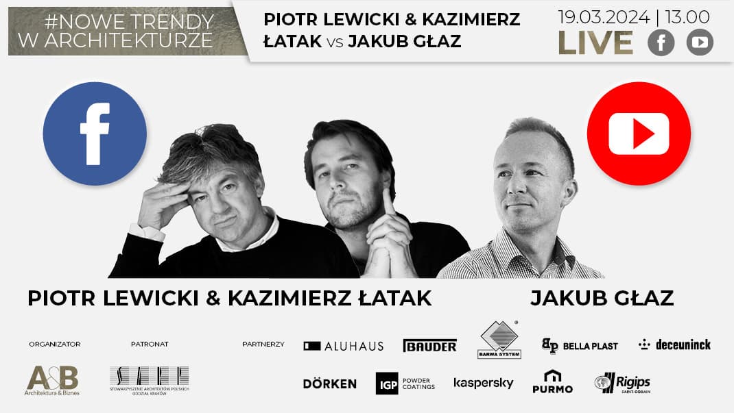 LIVE! - Kazimierz Łatak, Piotr Lewicki i Jakub Głaz w cyklu #NOWE TRENDY W ARCHITEKTURZE - kliknij po więcej informacji!