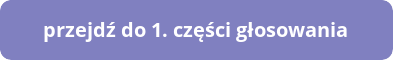 Przejdź do drugiej części głosowania