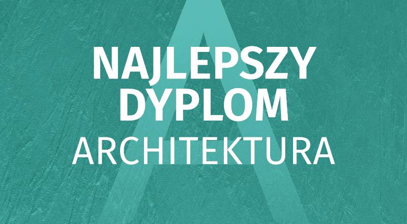 Competition for BEST DIPLOMA | ARCHITECTURE