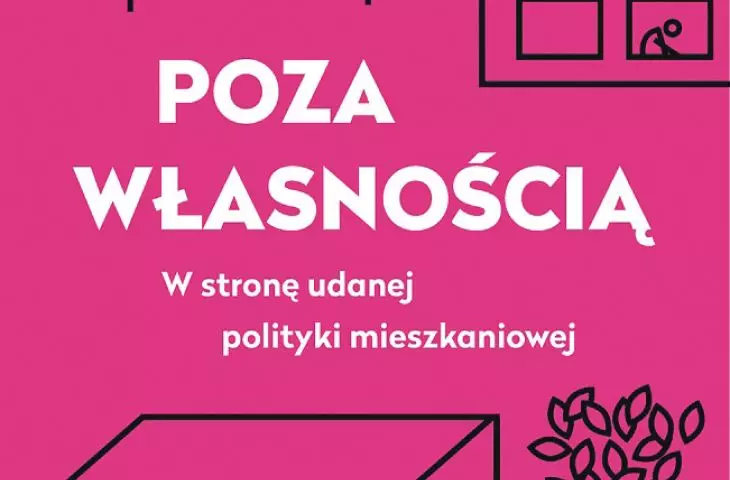 „Poza własnością. W stronę udanej polityki mieszkaniowej”