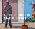 Dana Cuff , „Architectures of Spatial Justice”,  The MIT Press, Cambridge 2023