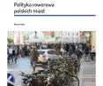  „Polityka rowerowa polskich miast” autorstwa Marcina Hyły ukazała się w serii raportów opublikowanych przez IRMiR
