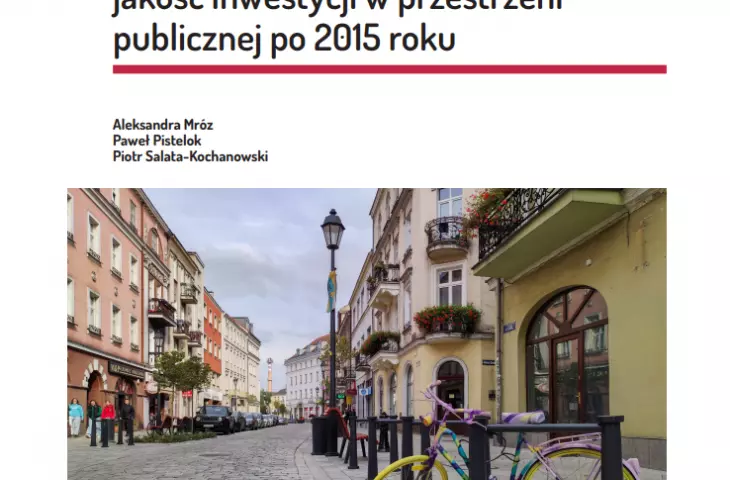 raport „Rynki, place i deptaki –jakość inwestycji w przestrzeni publicznej po 2015 roku”  opracowany został przez zespół IRMiR