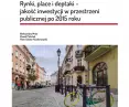 raport „Rynki, place i deptaki –jakość inwestycji w przestrzeni publicznej po 2015 roku”  opracowany został przez zespół IRMiR