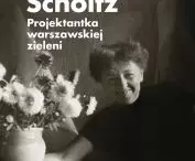 „Alina Scholtz. Projektantka warszawskiej zieleni” (kuratorzy: Klara Czerniewska, Ewa Perlińska-Kobierzyńska, Natalia Budnik, Małgorzata Kuciewicz, Simone De Iacobis),  2021, Muzeum Warszawy