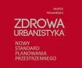 „Zdrowa urbanistyka. Nowy standard planowania przestrzennego”