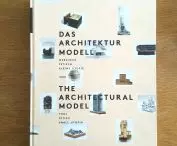 Peter Schmal „The Architectural Model: Tool, Fetish, Small Utopia”
