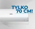Szerokość, która robi różnicę – jednostka wewnętrzna to tylko 70 cm. Idealne rozwiązanie do małych powierzchni