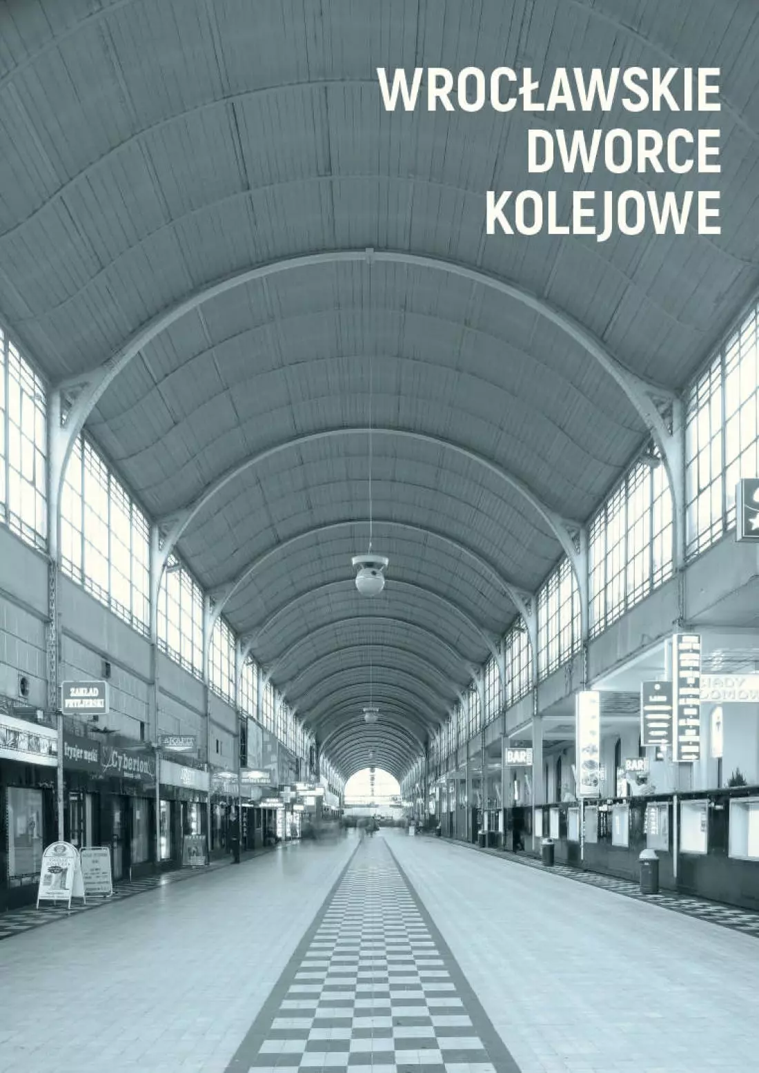 „Wrocławskie dworce
kolejowe”, redakcja Maria Zwierz
