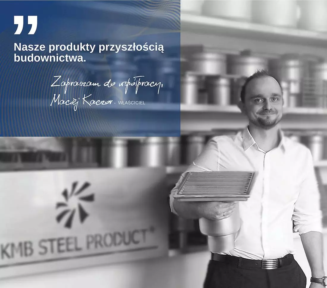 Systemy odwodnień, rewizji
i włazów ze stali nierdzewnej i kwasoodpornej © KMB STEEL PRODUCT®