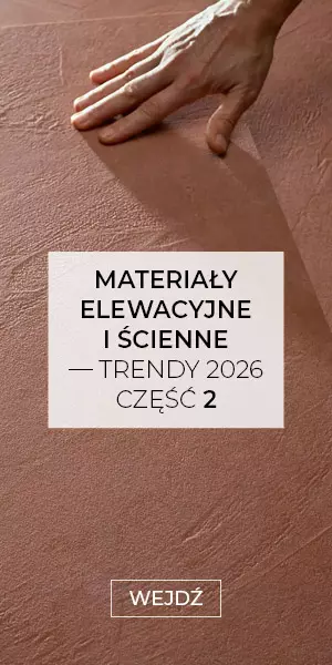 Materiały elewacyjne i ścienne, część 2 — trendy 2026