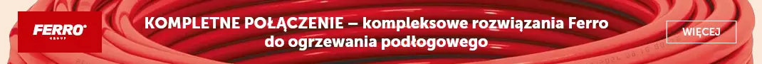 Kompleksowe rozwiązania Ferro do ogrzewania podłogowego