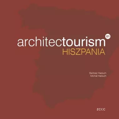 </br>Bartosz Haduch, Michał Haduch „architectourism 01. HISZPANIA”